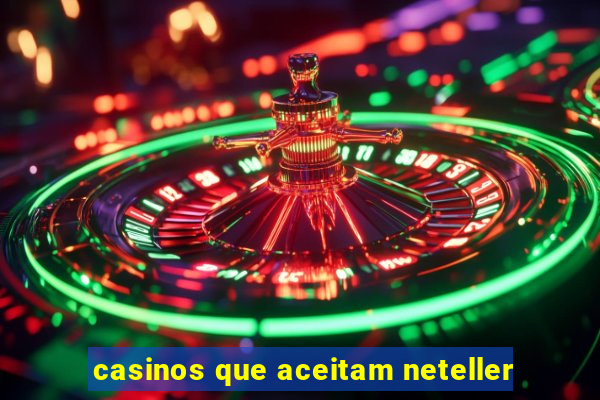 casinos que aceitam neteller